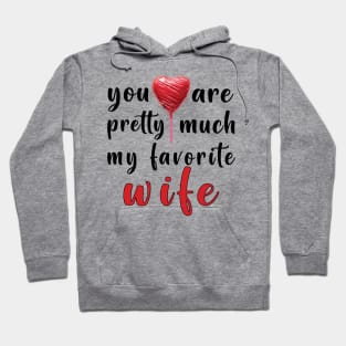 You Are Pretty Much My Favorite Wife Hoodie